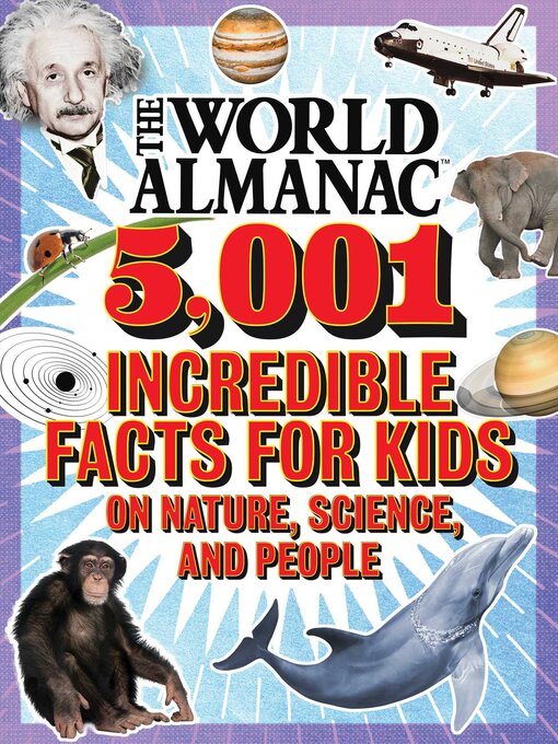 Title details for The World Almanac 5,001 Incredible Facts for Kids on Nature, Science, and People by World Almanac Kids™ - Available